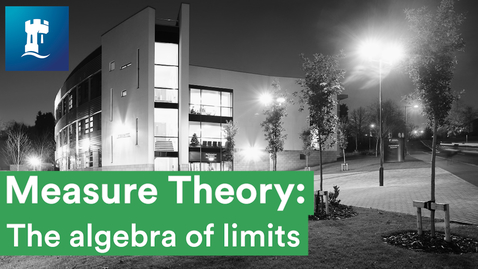 Thumbnail for Measure Theory (04/15) - The algebra of limits