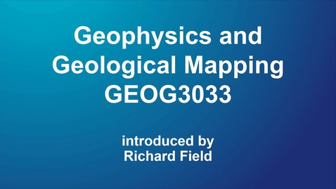 Thumbnail for entry Geophysics and Geological Mapping (GEOG3033)