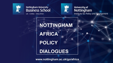 Thumbnail for entry Nottingham Africa Policy Dialogue Webinar - Digital Transformation - 26 July 2021