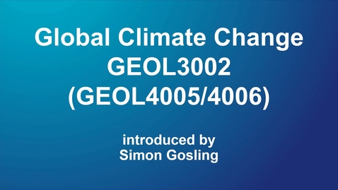 Thumbnail for entry GEOL3002 / GEOL4005 / GEOL4006 Global Climate Change