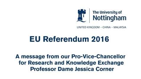 Thumbnail for entry The EU referendum and research – message from Dame Jessica Corner, Pro-Vice-Chancellor for Research