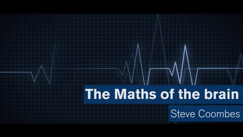 Thumbnail for entry Maths Matters: The maths of the brain