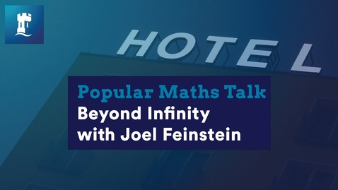 Thumbnail for entry Popular Maths Talk: Beyond Infinity with Joel Feinstein