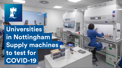 Thumbnail for Nottingham Universities unite to enable safe COVID-19 testing | #UniSupport