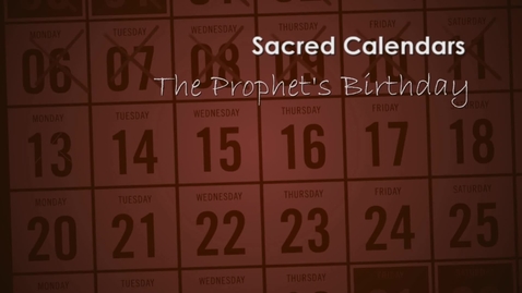 Thumbnail for entry Sacred Calendars; The Prophet's Birthday