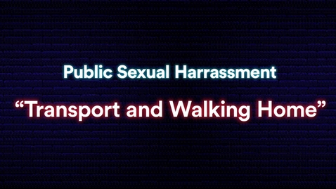 Thumbnail for Public Sexual Harassment: Transport and Walking Home