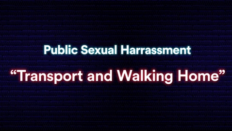 Thumbnail for entry Public Sexual Harassment: Transport and Walking Home