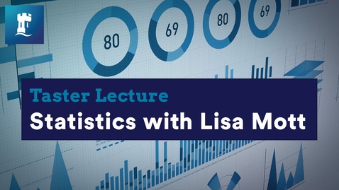 Thumbnail for entry Taster Lecture on Statistics with Lisa Mott