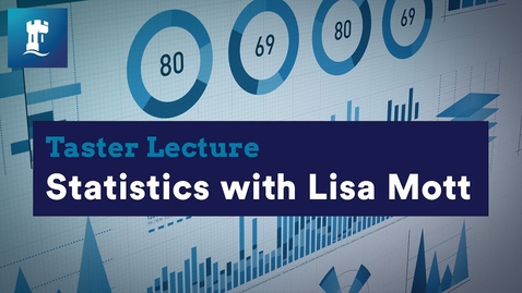 Thumbnail for Taster Lecture on Statistics with Lisa Mott