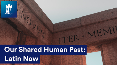 Thumbnail for entry Our Shared Human Past: Latin Now