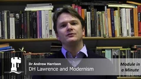 Thumbnail for entry DH Lawrence and Modernism - Module in a Minute