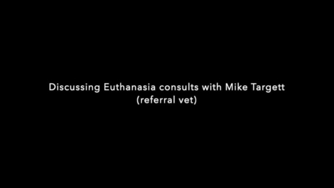Thumbnail for entry Discussing euthanasia with Mike Targett (Veterinary Neurology Specialist - Referral Vet)