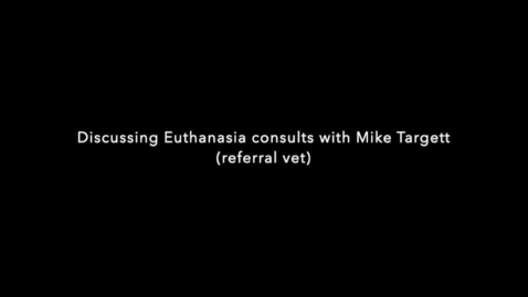 Thumbnail for Discussing euthanasia with Mike Targett (Veterinary Neurology Specialist - Referral Vet)