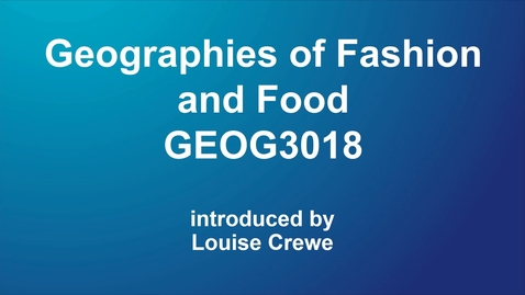 Thumbnail for Geographies of Fashion and Food (GEOG3018) NEW