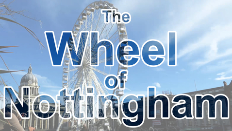 Thumbnail for entry Vlog: Thoughts from places | The Wheel of Nottingham |