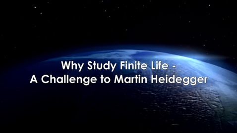 Thumbnail for entry Why Study Finite Life - A Challenge to Martin Heidegger with Agata Bielik-Robson