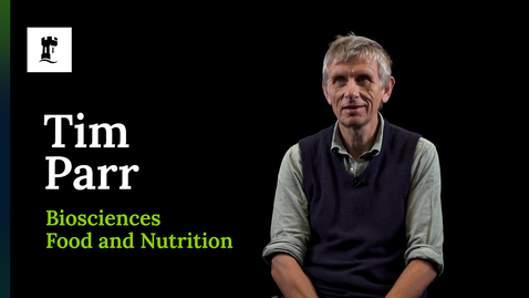 Thumbnail for Tim Parr - Careers in Biosciences and Food and Nutrition