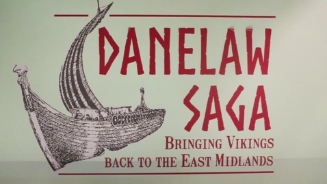 Thumbnail for entry Danelaw Saga: Bringing Vikings back to the East Midlands