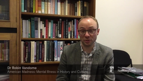 Thumbnail for Cultures, Languages and Area Studies Module in a Minute:  American Madness Mental Illness in History and Culture