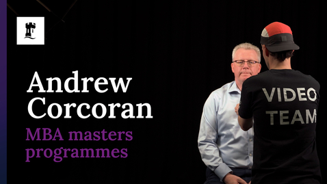 Thumbnail for Andrew Corcoran, MBA masters programmes interview