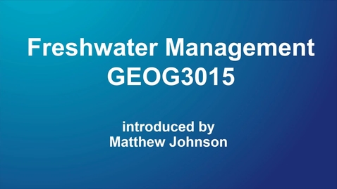 Thumbnail for GEOG3015 Freshwater Management
