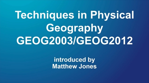 Thumbnail for entry GEOG2003 / GEOG2012 Techniques in Physical Geography