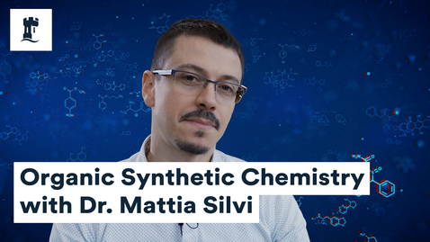 Thumbnail for entry Organic Synthetic Chemistry with Dr Mattia Silvi