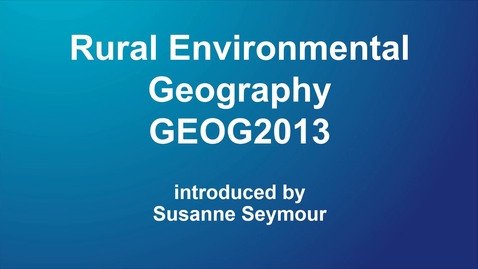 Thumbnail for GEOG2013 Rural Environmental Geography