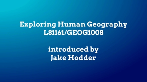 Thumbnail for entry Exploring Human Geography (GEOG1008)