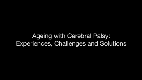 Thumbnail for entry Ageing with Cerebral Palsy - short film