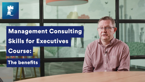 Thumbnail for entry Management Consulting Skills for Executives course: The benefits