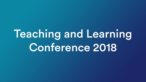 Thumbnail for entry Teaching and Learning Conference 2018