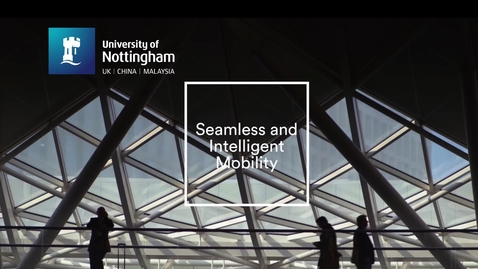 Thumbnail for entry Seamless and Intelligent Mobility at Nottingham