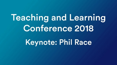 Thumbnail for entry 2018 Teaching and Learning Conference, Keynote: Phil Race