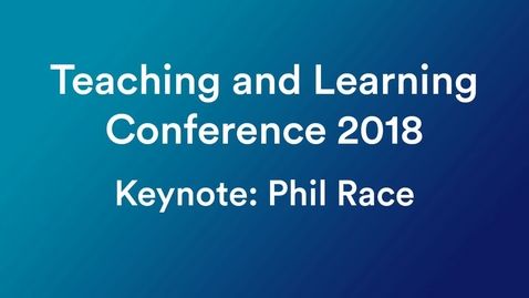 Thumbnail for 2018 Teaching and Learning Conference, Keynote: Phil Race