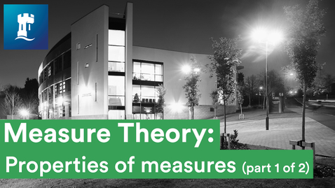 Thumbnail for entry Measure Theory (11/15) - Properties of measures (1/2)