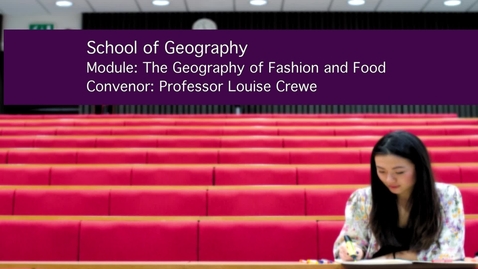 Thumbnail for entry Geographies of Fashion and Food (GEOG3018)