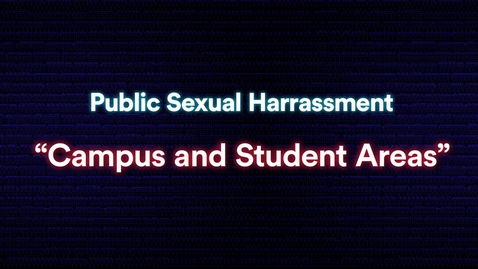 Thumbnail for entry Public Sexual Harassment: Campus and Student Areas