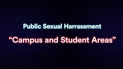Thumbnail for Public Sexual Harassment: Campus and Student Areas
