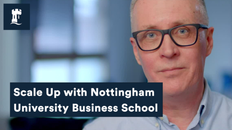 Thumbnail for entry Scale Up with Nottingham University Business School