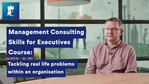 Thumbnail for Management Consulting Skills for Executives course: Tackling real life problems within an organisation