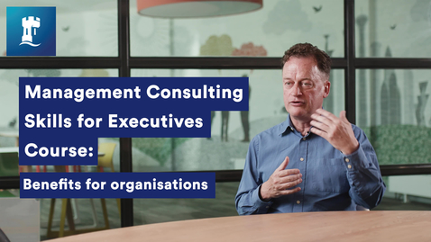 Thumbnail for entry Management Consulting Skills for Executives course: Benefits for organisations