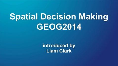 Thumbnail for entry GEOG2014 Spatial Decision Making