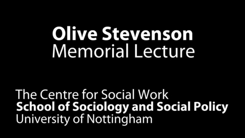 Thumbnail for entry Olive Stevenson Memorial Lecture - Part 1