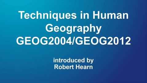 Thumbnail for entry Techniques in Human Geography (GEOG2004, GEOG2012) NEW