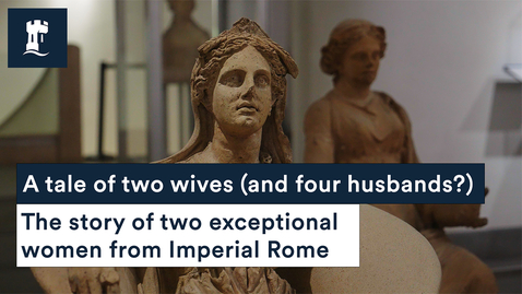 Thumbnail for A tale of two wives (and four husbands?): the story of two exceptional women from Imperial Rome