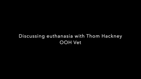 Thumbnail for entry Discussing euthanasia with Thom Hackney (Out of Hours Vet)