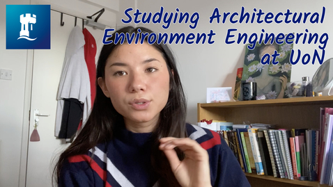 Thumbnail for entry Vlog: What is it like studying architectural environment engineering at UoN?