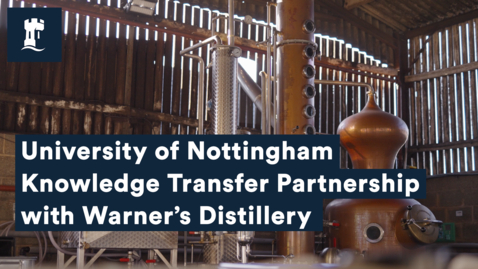 Thumbnail for entry University of Nottingham Knowledge Transfer Partnership with Warner’s Distillery