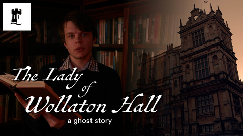 Thumbnail for entry The Lady of Wollaton Hall ~ a ghost story | University of Nottingham